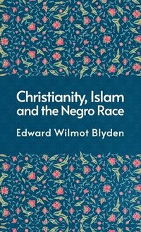 bokomslag Christanity And The Islam And The Negro Race Hardcover