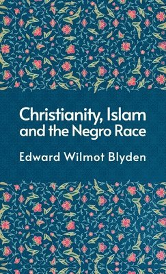 bokomslag Christanity And The Islam And The Negro Race Hardcover