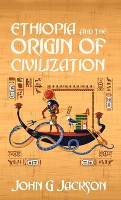 John G Jackson - Ethiopia And The Origin Of Civilization Hardcover, Inbunden