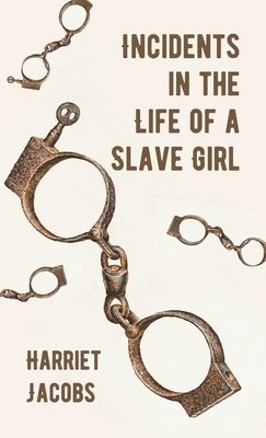 Harriet Ann Jacobs - Incidents in the Life of a Slave Girl Hardcover, Inbunden