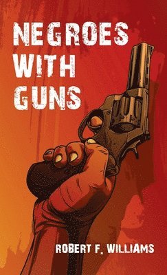 Robert F Williams - Negroes With Guns Hardcover, Inbunden