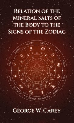 bokomslag Relation of the Mineral Salts of the Body to the Signs of the Zodiac Hardcover