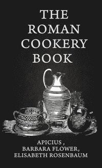 bokomslag The Roman Cookery Book Hardcover