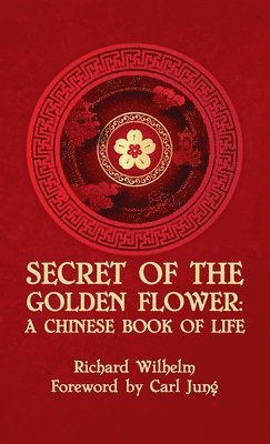 Richard Wilhelm, Carl G Jung - Secret Of The Golden Flower Hardcover, Inbunden