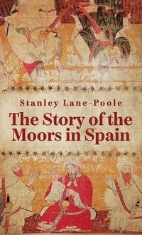 bokomslag Story Of The Moors In Spain Hardcover