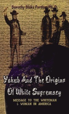 Yakub & The Origins Of White Supremacy 1