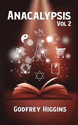 Godfrey Higgins - Anacalypsis Volume 2 Hardcover, Inbunden