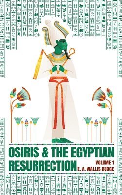 Wallis Budge - Osiris and the Egyptian Resurrection, Vol. 1 Hardcover, Inbunden