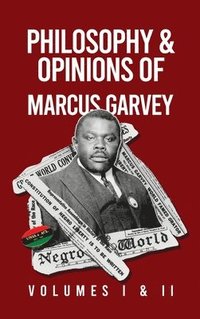 bokomslag Philosophy and Opinions of Marcus Garvey [Volumes I and II in One Volume Hardcover