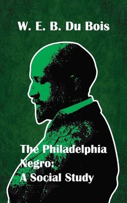 W E B Du Bois - Philadelphia Negro Social Study Hardcover, Inbunden