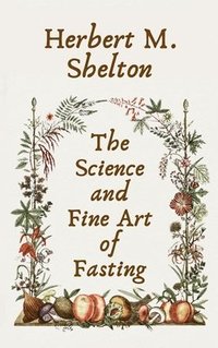 bokomslag Science and Fine Art of Fasting Hardcover