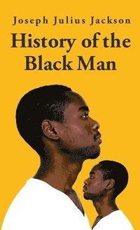 bokomslag History Of The Black Man-Joseph Julius Jackson Hardcover