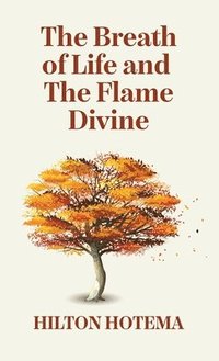 bokomslag The Breath Of Life And The Flame Divine Hardcover