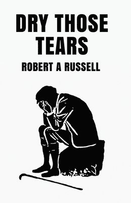 Robert Russell - Dry Those Tears, Häftad