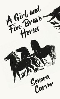 bokomslag A Girl And Five Brave Horses Hardcover