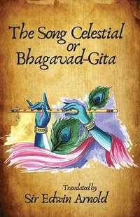 bokomslag The Song Celestial or Bhagavad-Gita Translated