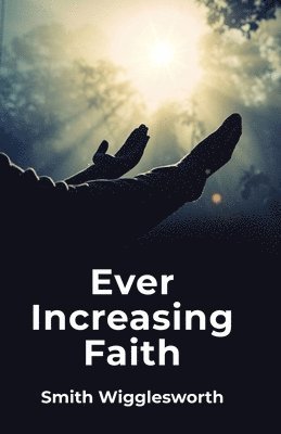 bokomslag Ever Increasing Faith