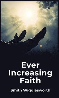 bokomslag Ever Increasing Faith