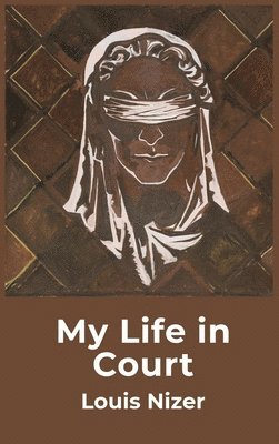 Louis Nizer - My Life in Court, Inbunden