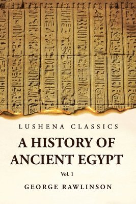 History of Ancient Egypt Vol 1 1