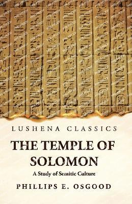 By Phillips Endecott Osgood, by Phillips Endecott Osgood - Temple of Solomon A Study of Semitic Culture, Häftad