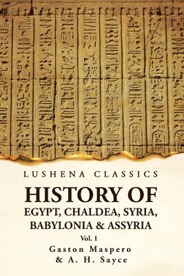 History of Egypt, Chaldea, Syria, Babylonia and Assyria by Gaston Volume 1 1