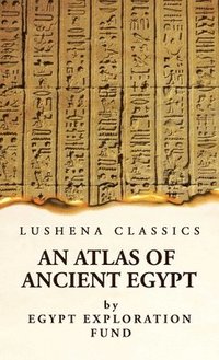bokomslag Atlas of Ancient Egypt With Complete Index, Geographical and Historical Notes, Biblical References, Etc