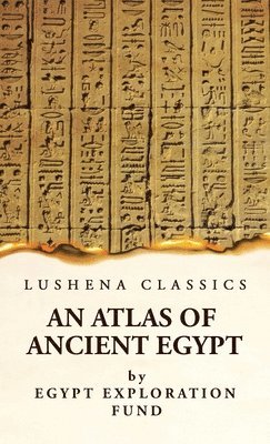 bokomslag An Atlas of Ancient Egypt With Complete Index, Geographical and Historical Notes, Biblical References, Etc