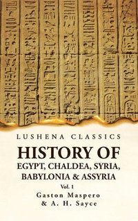 bokomslag History of Egypt, Chaldea, Syria, Babylonia and Assyria VOL 1