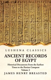 bokomslag Ancient Records of Egypt Historical Documents From the Earliest Times to the Persian Conquest, Collected Edited and Translated With Commentary; The Nineteenth Dynasty Volume 3