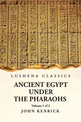 Ancient Egypt Under the Pharaohs Volume 1 of 2 1