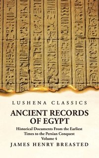 bokomslag Ancient Records of Egypt Historical Documents From the Earliest Times to the Persian Conquest Volume 4