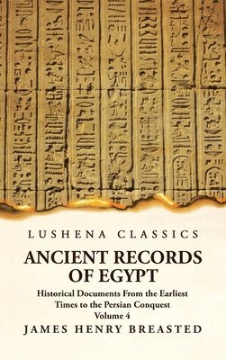 bokomslag Ancient Records of Egypt Historical Documents From the Earliest Times to the Persian Conquest Volume 4