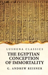 bokomslag The Egyptian Conception of Immortality by George Andrew Reisner Prehistoric Religion A Study in Prehistoric Archaeology