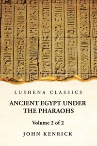 bokomslag Ancient Egypt Under the Pharaohs Volume 2 of 2