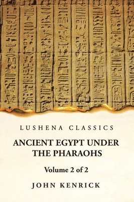 bokomslag Ancient Egypt Under the Pharaohs Volume 2 of 2