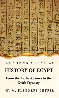 bokomslag History of Egypt From the Earliest Times to the Xvith Dynasty