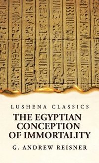 bokomslag The Egyptian Conception of Immortality by George Andrew Reisner Prehistoric Religion A Study in Prehistoric Archaeology