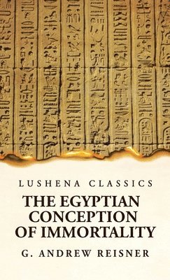 The Egyptian Conception of Immortality by George Andrew Reisner Prehistoric Religion A Study in Prehistoric Archaeology 1