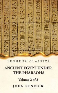bokomslag Ancient Egypt Under the Pharaohs Volume 2 of 2