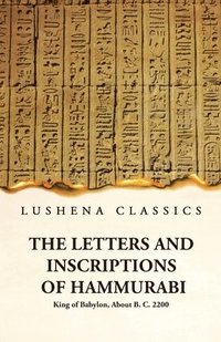 bokomslag Letters and Inscriptions of Hammurabi King of Babylon, About B. C. 2200