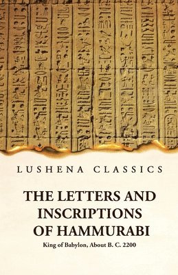 bokomslag Letters and Inscriptions of Hammurabi King of Babylon, About B. C. 2200