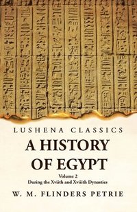 bokomslag A History of Egypt During the Xviith and Xviiith Dynasties Volume 2