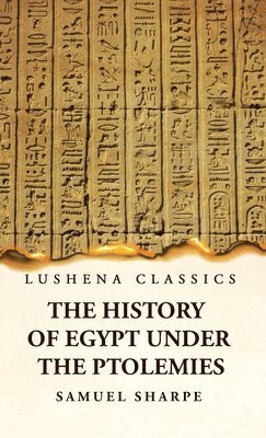 bokomslag The History of Egypt Under the Ptolemies