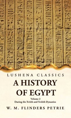 bokomslag A History of Egypt During the Xviith and Xviiith Dynasties Volume 2