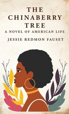 Jessie Redmon Fauset, Jessie Redmon Fauset, Jessie Redmon Fauset" - Chinaberry Tree, Inbunden