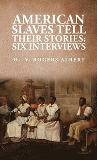 bokomslag American Slaves Tell Their Stories