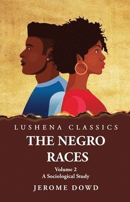 The Negro Races A Sociological Study Volume 2 1