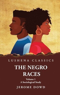 Jerome Dowd - Negro Races A Sociological Study Volume 1 by Jerome Dowd, Inbunden