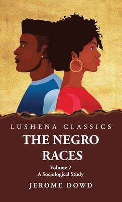 The Negro Races A Sociological Study Volume 2 1